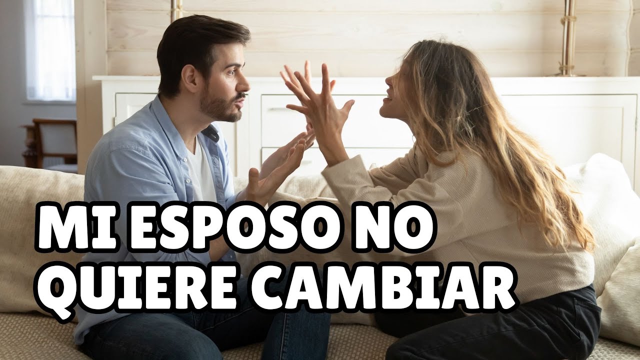 El necio de mi esposo no quiere cambiar | Andres Gutierrez