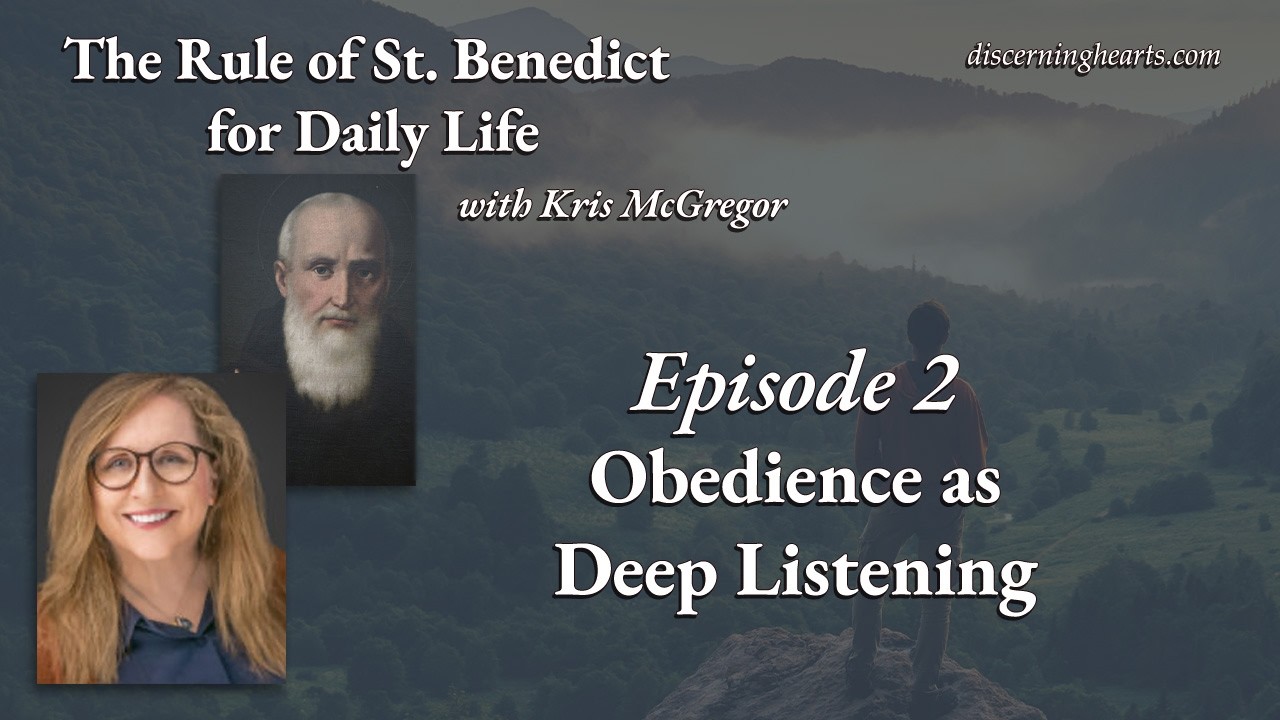 Episode 2 – Obedience as Deep Listening – The Rule of St. Benedict for Daily Life with Kris McGregor