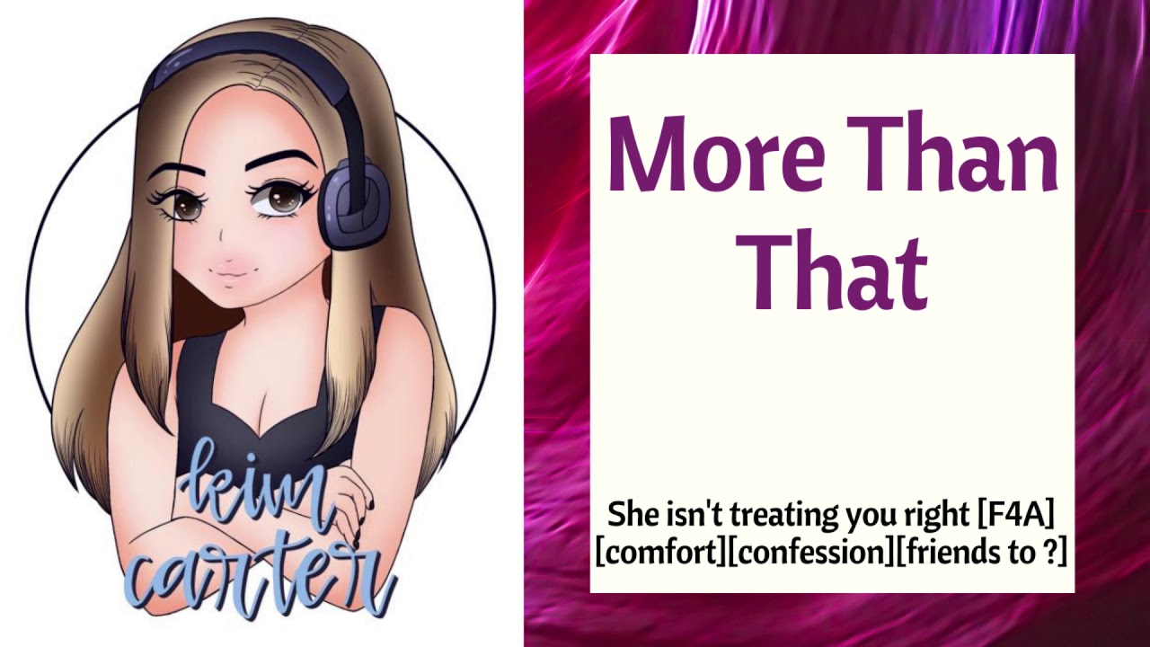 More Than That [F4A] [she's not treating you right] [comfort] [confession] [friends to ?]