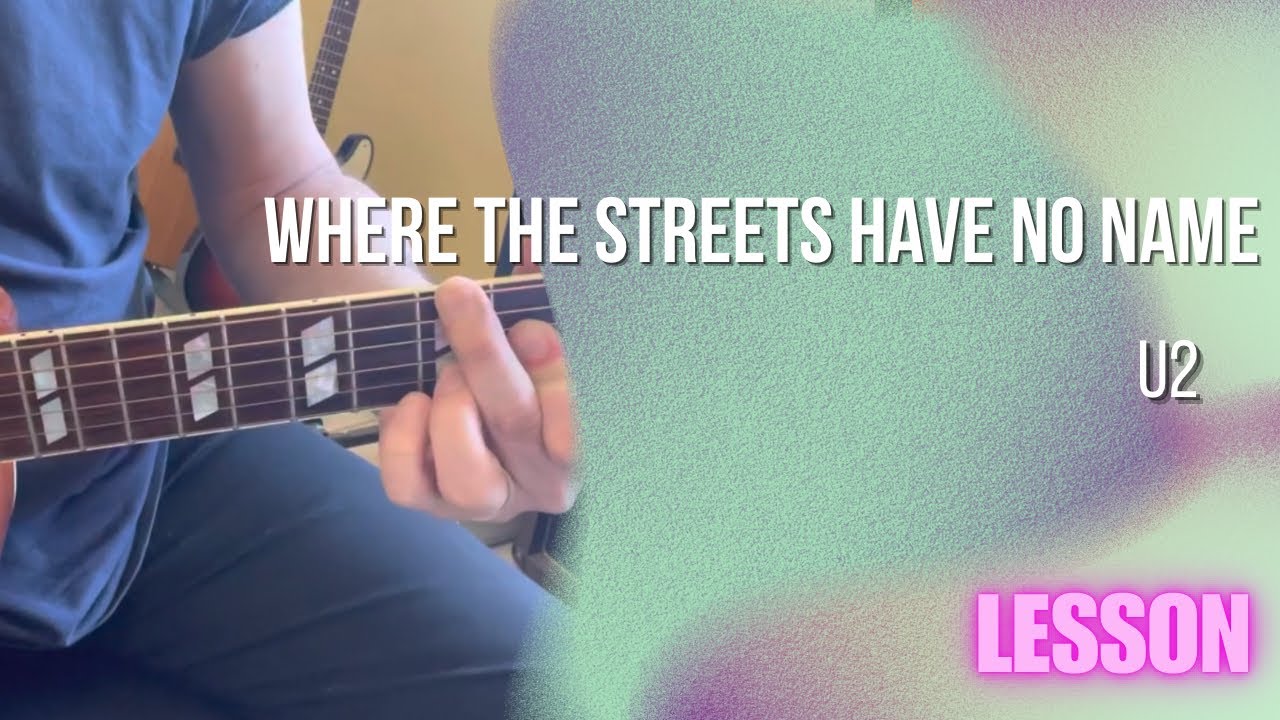 U2 - Where The Streets Have No Name [Guitar Lesson / Tutorial]