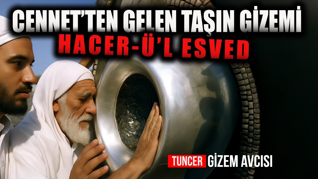 KABE’YE CENNETTEN İNEN TAŞIN GİZEMİ HACER-Ü'L ESVED 