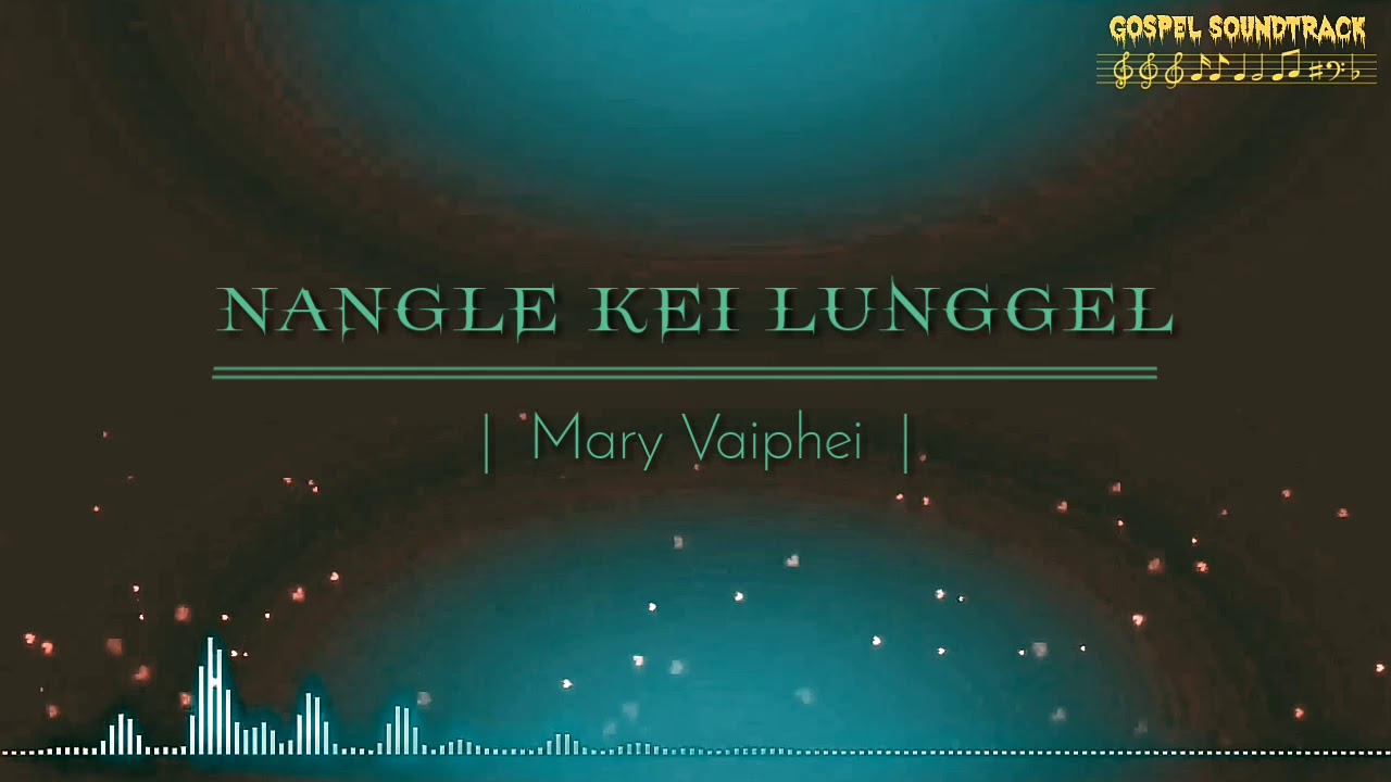 Mary Vaiphei : Nangle Kei Lunggel (Soundtrack)
