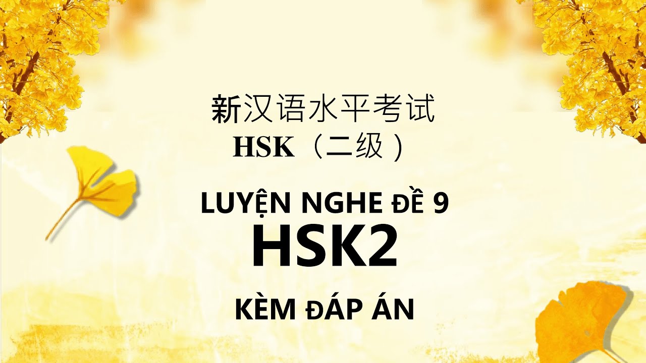 Luyện nghe HSK2 Đề 9 kèm đáp án - Mã đề H21331 | Tiếng Trung HSK2 - TRỌN BỘ 12 ĐỀ THI CÓ ĐÁP ÁN