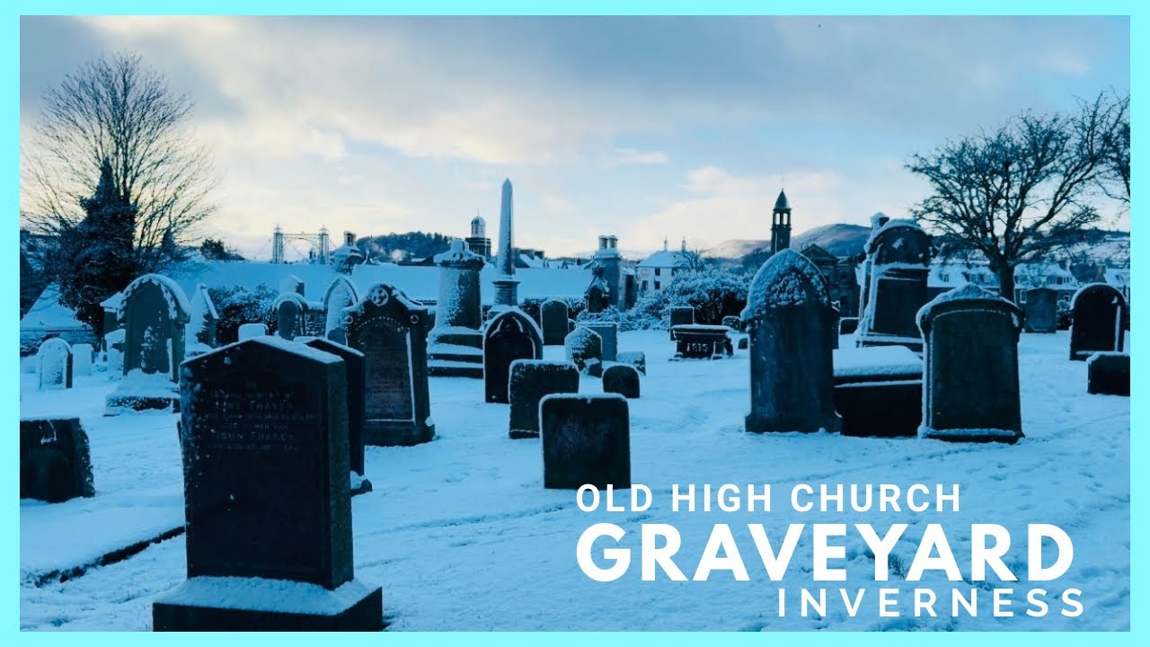 Old High Church GRAVEYARD Inverness