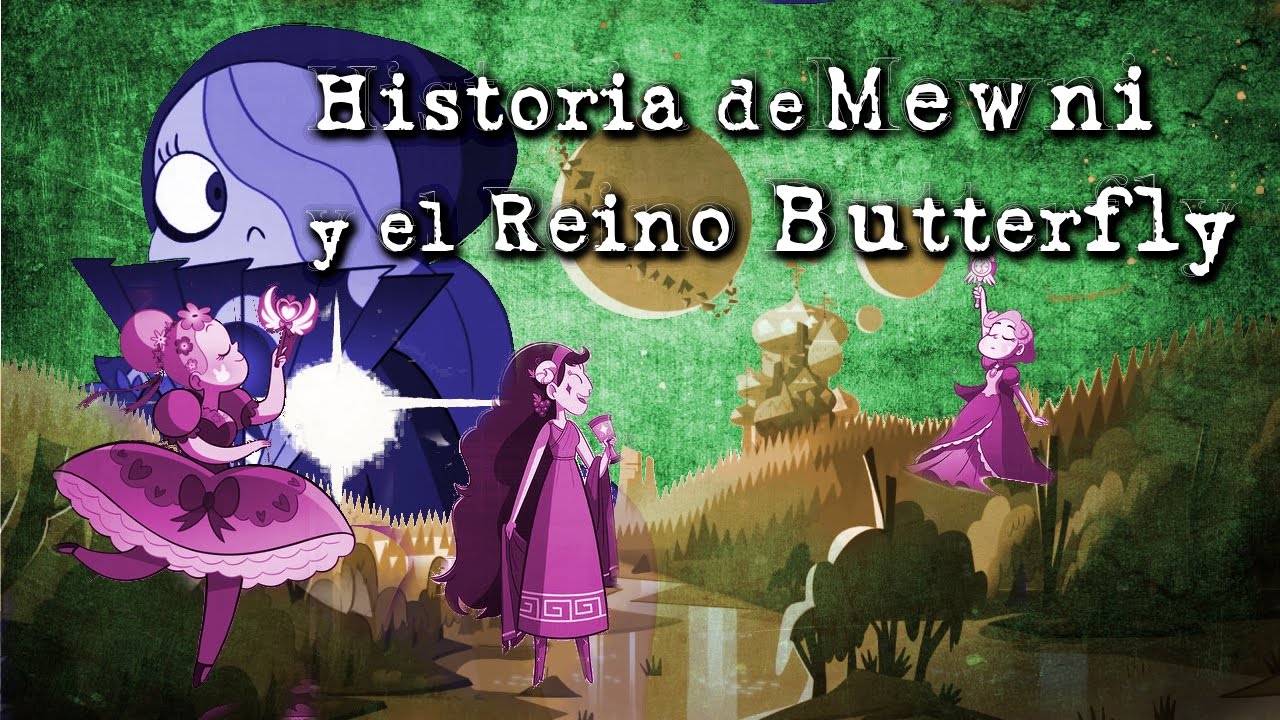 Historia de Mewni y el Reino Butterfly *Sebastián Deráin*