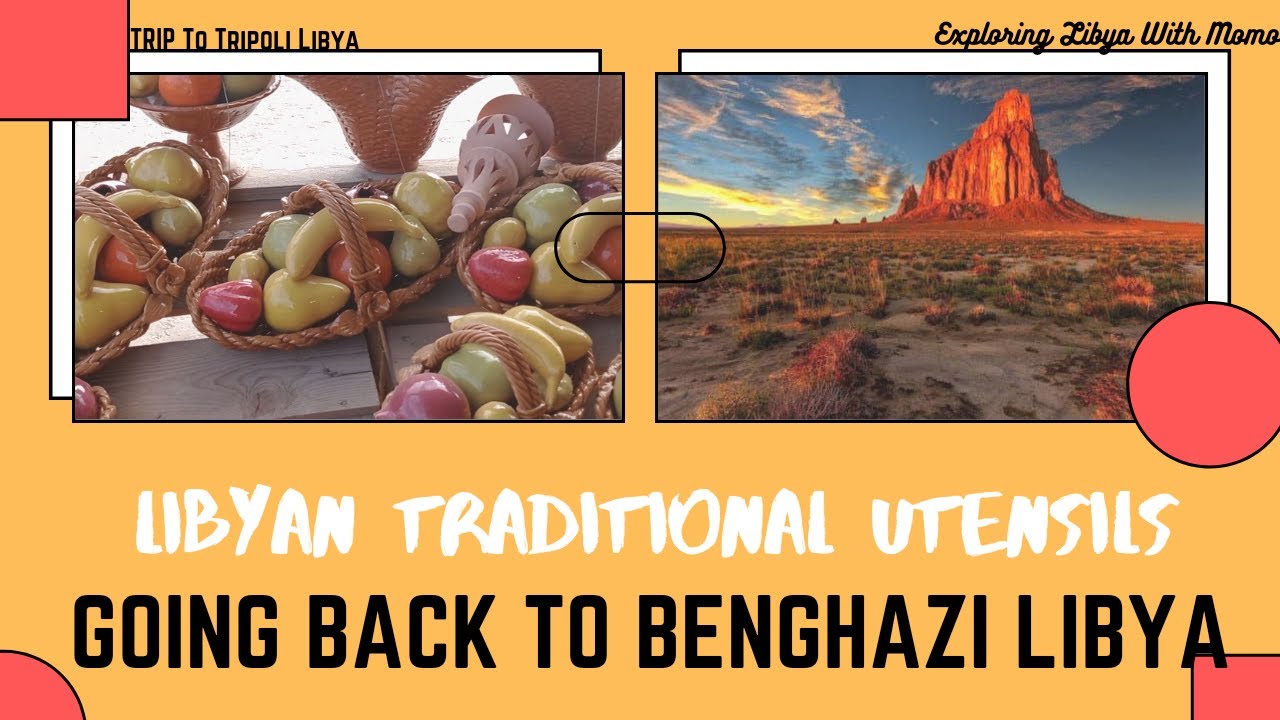 LIBYAN TRADITIONAL UTENSILS||GOING BACK TO BENGHAZI FROM TRIPOLI LIBYA||EXPLORING LIBYA WITH MOMO