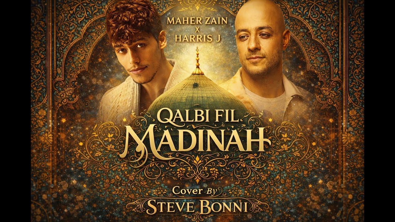 Maher Zain & Harris J - Qalbi Fil Madinah | Cover by STEVE BONNI  | قلبي في المدينة  #maherzain #