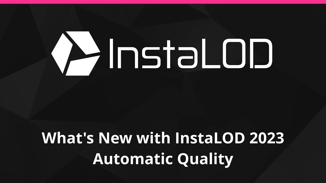 What's New with InstaLOD 2023: Automatic Quality