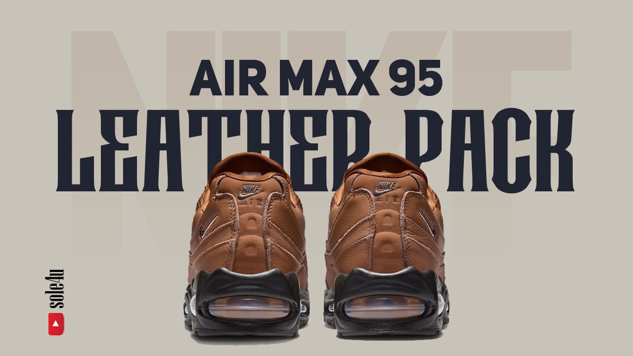 Nike Air Max 95 “LEATHER PACK” (Light British Tan) | Details + Release Info | 2026