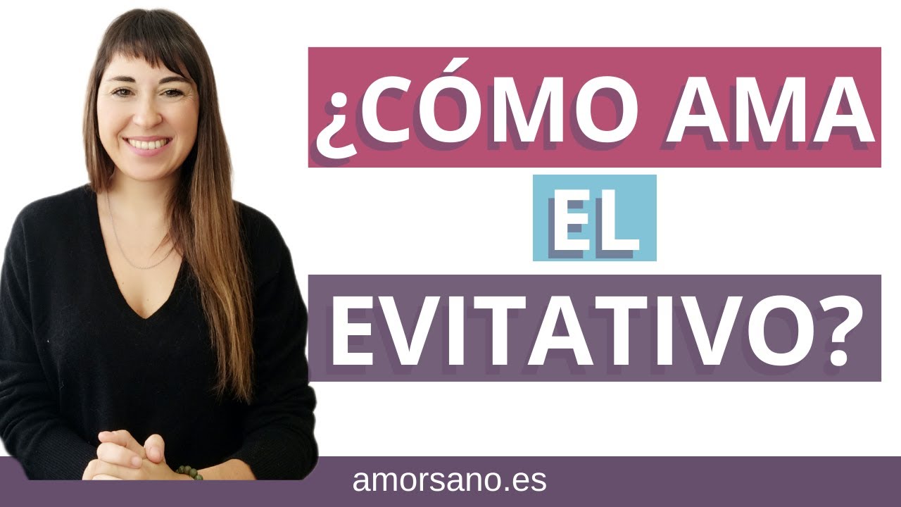 ¿Cómo ama un Evitativo?