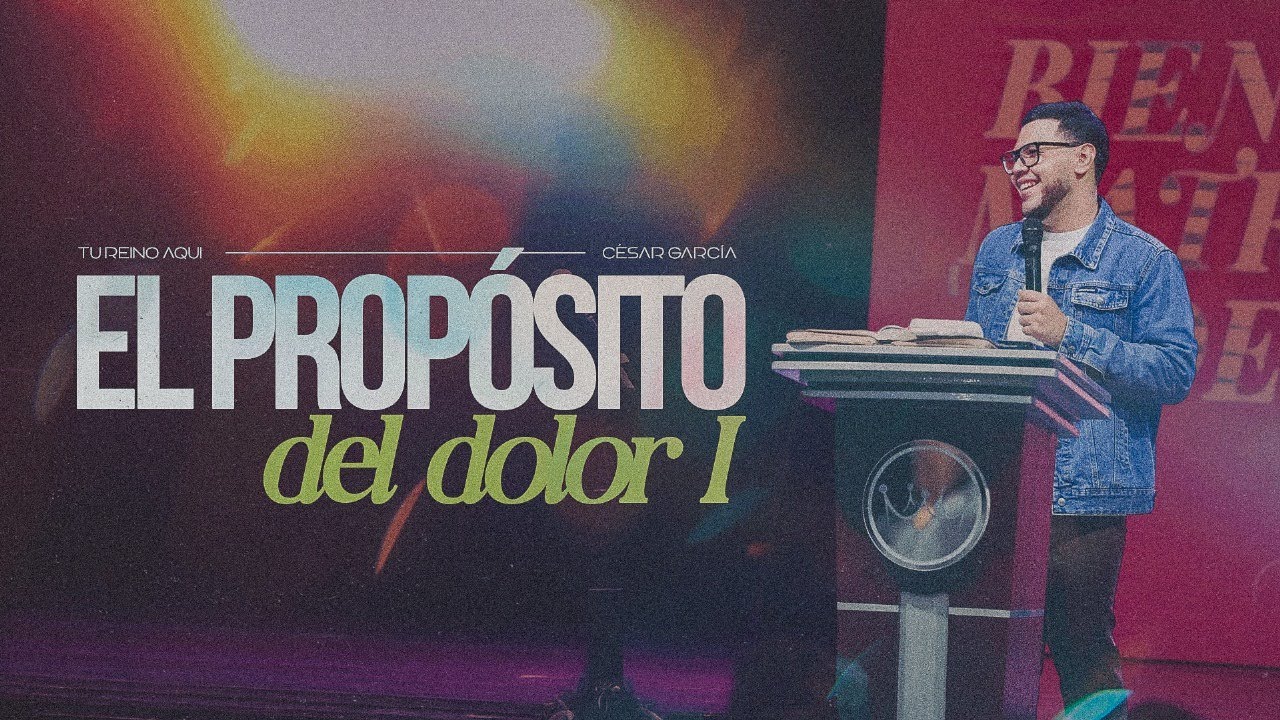 El Prop&oacute;sito Del dolor I - Pastor Cesar Garcia | Pr&eacute;dica Completa