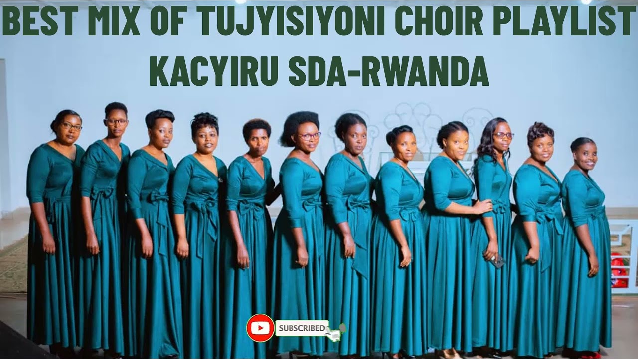 Best mix of Tujyisiyoni choir-Kacyiru Sda