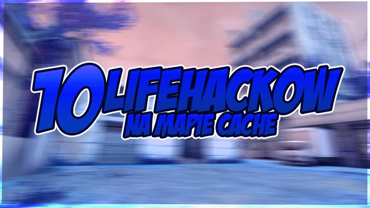 CS:GO - 10 LIFE HACKÓW NA MAPIE CACHE !