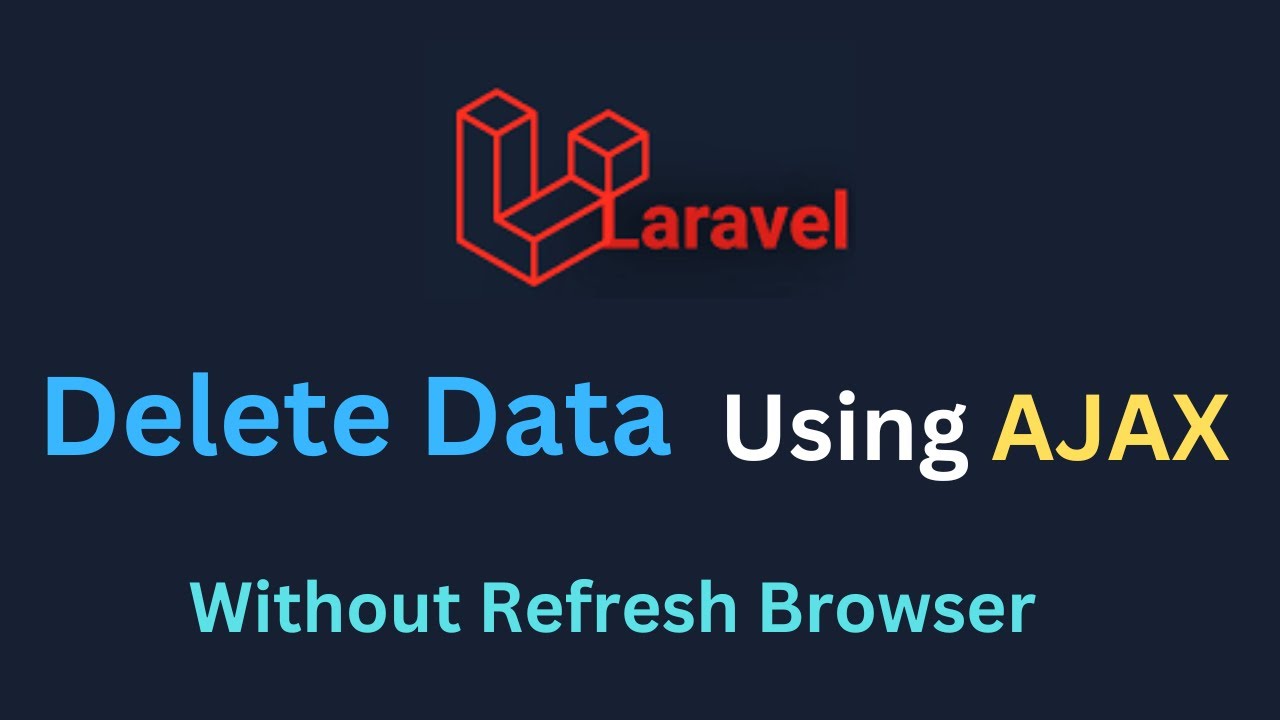 How to Delete Data in Laravel using AJAX without Refreshing the Page