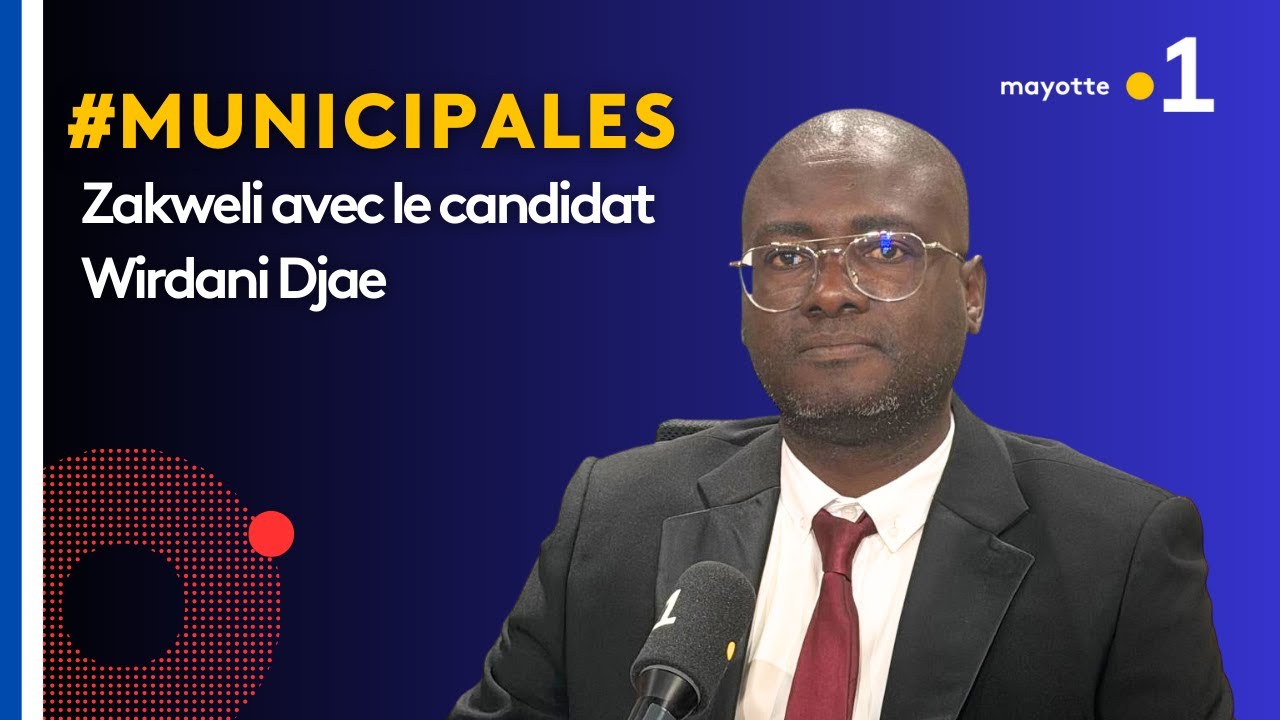 Zakweli spécial Municipales 2026 : Wirdani Djae