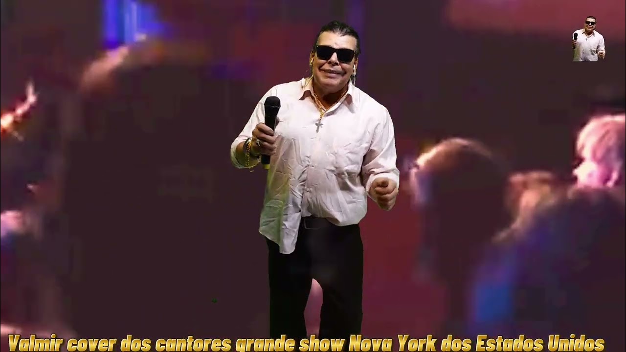 Valmir cover dos cantores grande show em Nova York Estados Unidos YouTube  criador viral