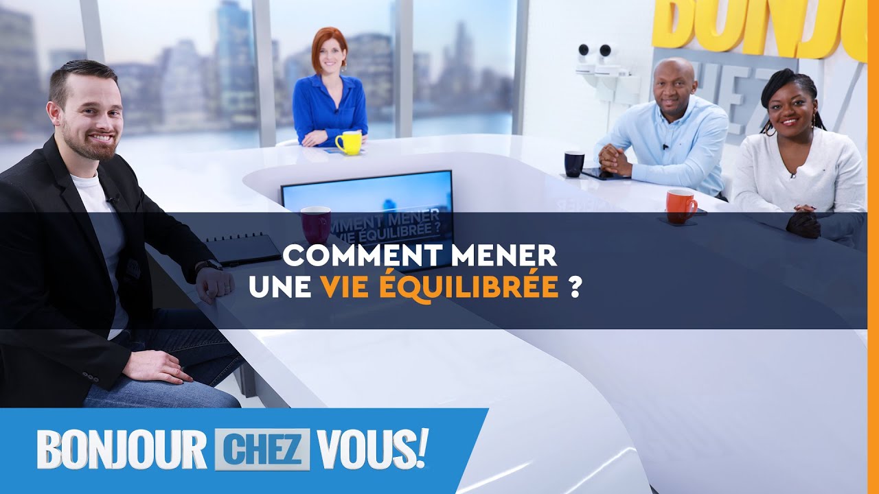 Comment mener une vie équilibrée ? - Bonjour chez vous ! - Matthieu Desroches
