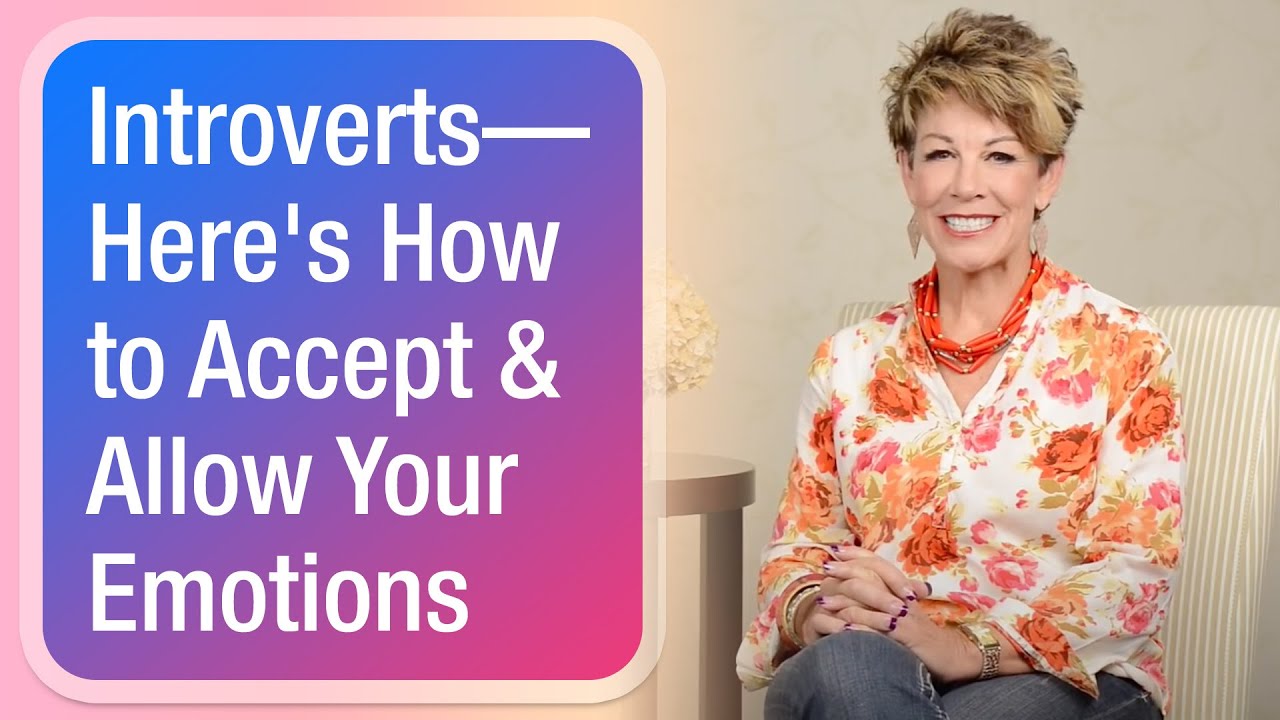 Introverts—Here's How to Accept & Allow Your Emotions