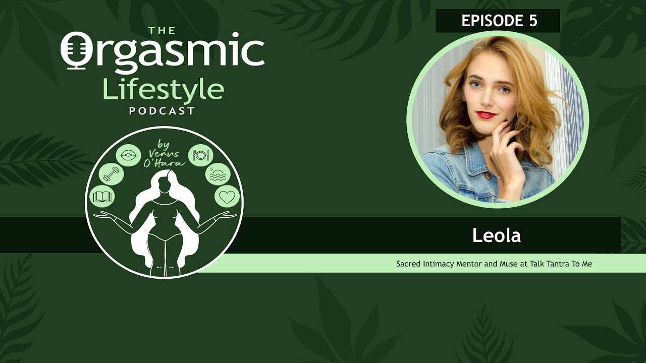 Interview with Leola Tantra Expert and Sacred Intimacy Mentor