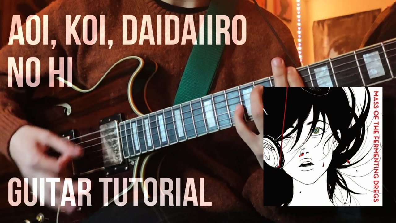 Mass of the Fermenting Dregs - Aoi, Koi, Daidaiiro No Hi (青い、濃い、橙色の日) [Guitar Tutorial w/ TABs]