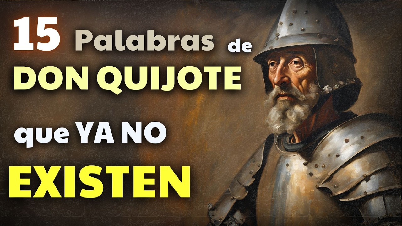 15 palabras del QUIJOTE que se EXTINGUIERON en la LENGUA ESPAÑOLA