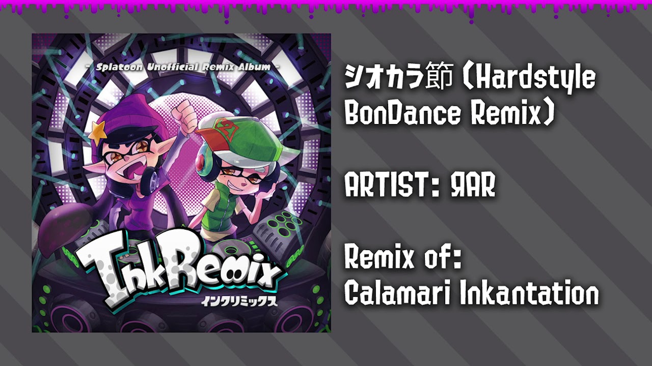InkRemix - シオカラ節（Hardstyle BonDance Remix) [Splatoon Calamari Inkantation Remix]