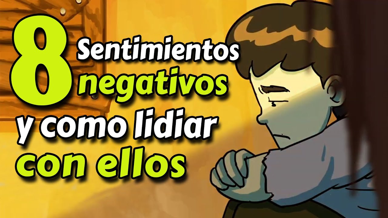 8 Sentimientos negativos y cómo lidiar con ellos