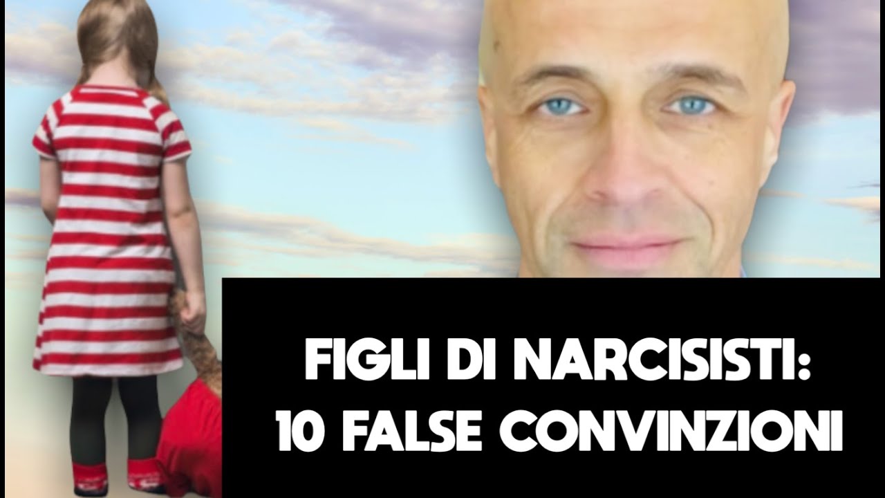 FIGLI DI GENITORI NARCISISTI: 10 FALSE CONVINZIONI CHE TI HANNO TRASMESSO