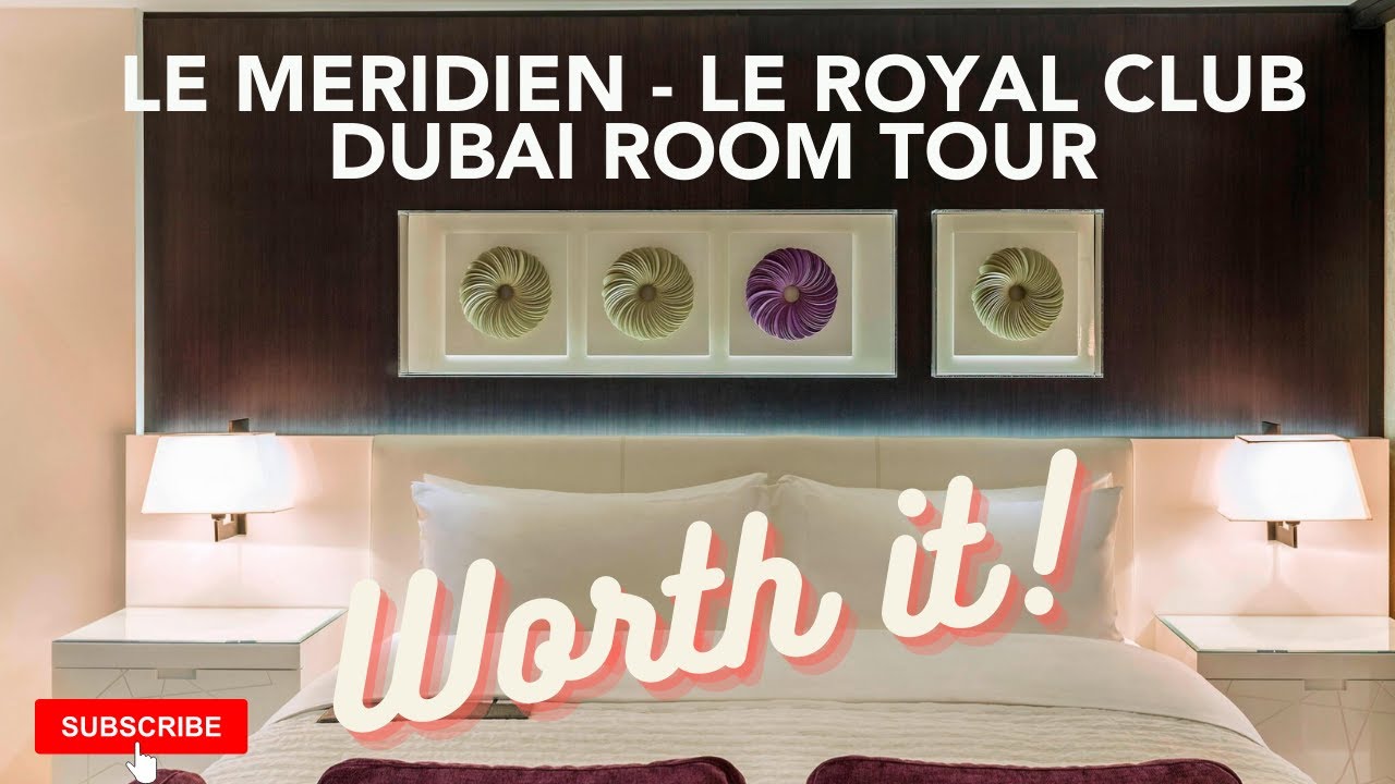 Le Meridien - Le Royal Club Dubai - Room Tour