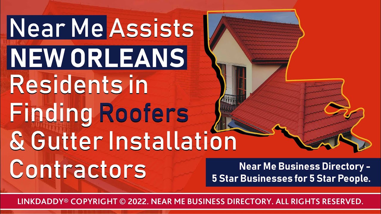Near Me Assists New Orleans Residents in Finding Roofers & Gutter Installation Contractors
