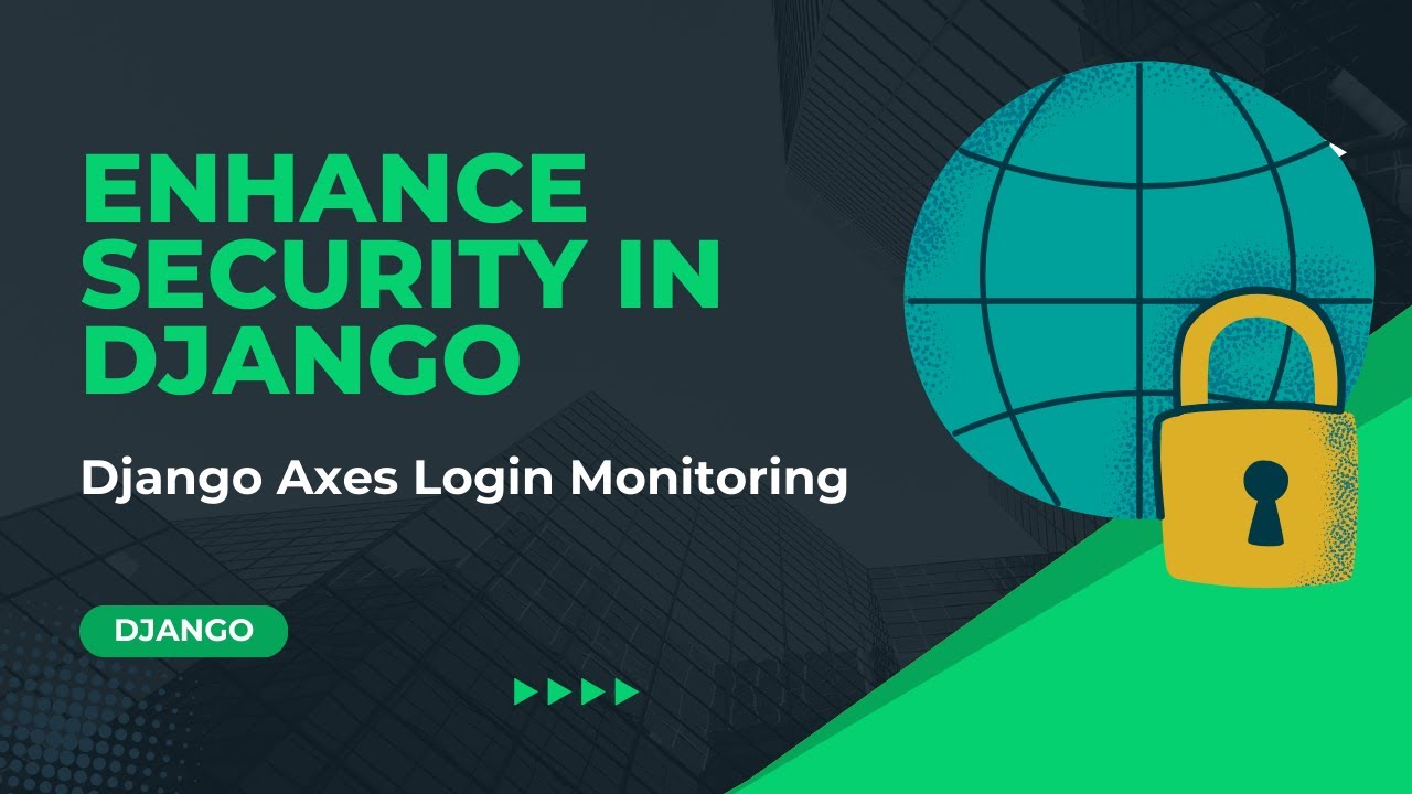 Django Security: Complete Guide to Django Axes Login Monitoring