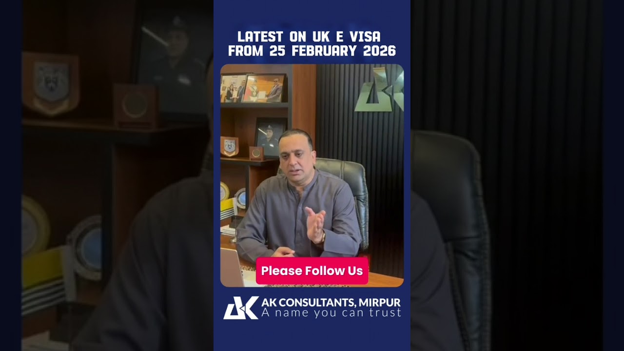 UK E-Visa Latest Update from 25 February 2026 | AK Consultants Mirpur| Faisal Manzoor|