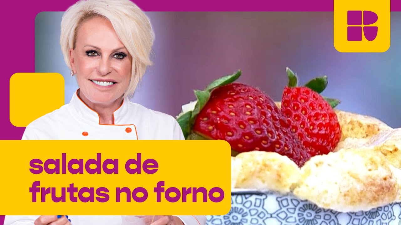SALADA DE FRUTAS diferente NO FORNO! 🍓 | Ana Maria Braga | Mais Você