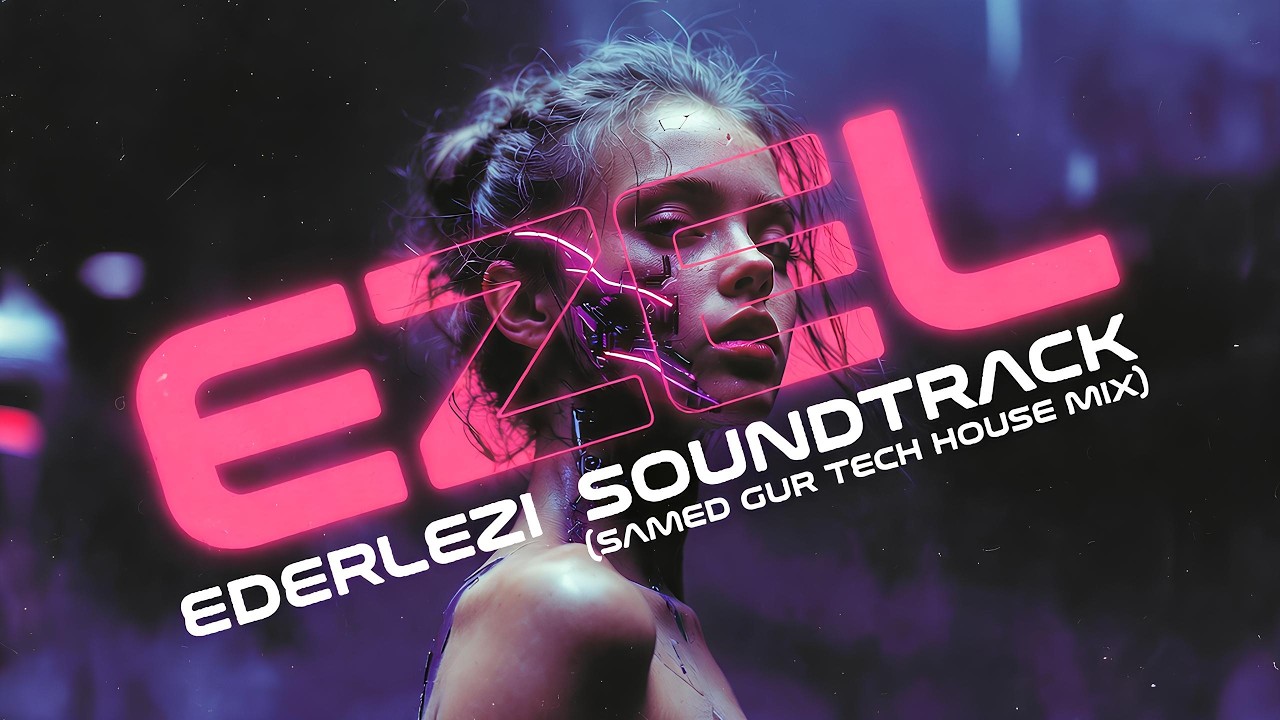 Ezel (Soundtrack) x Ederlezi – Samed Gur Techno House Mix 2026
