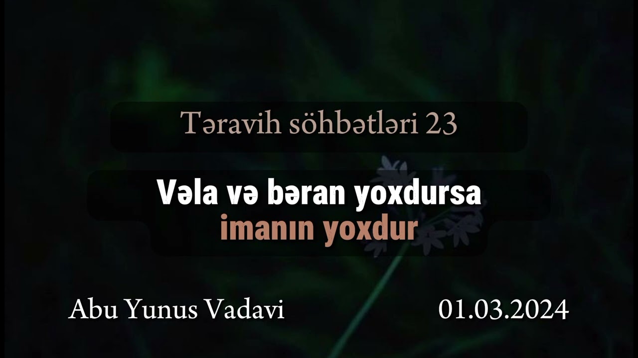 Təravih söhbətləri 23.Vəla və bəran yoxdursa imanın yoxdur