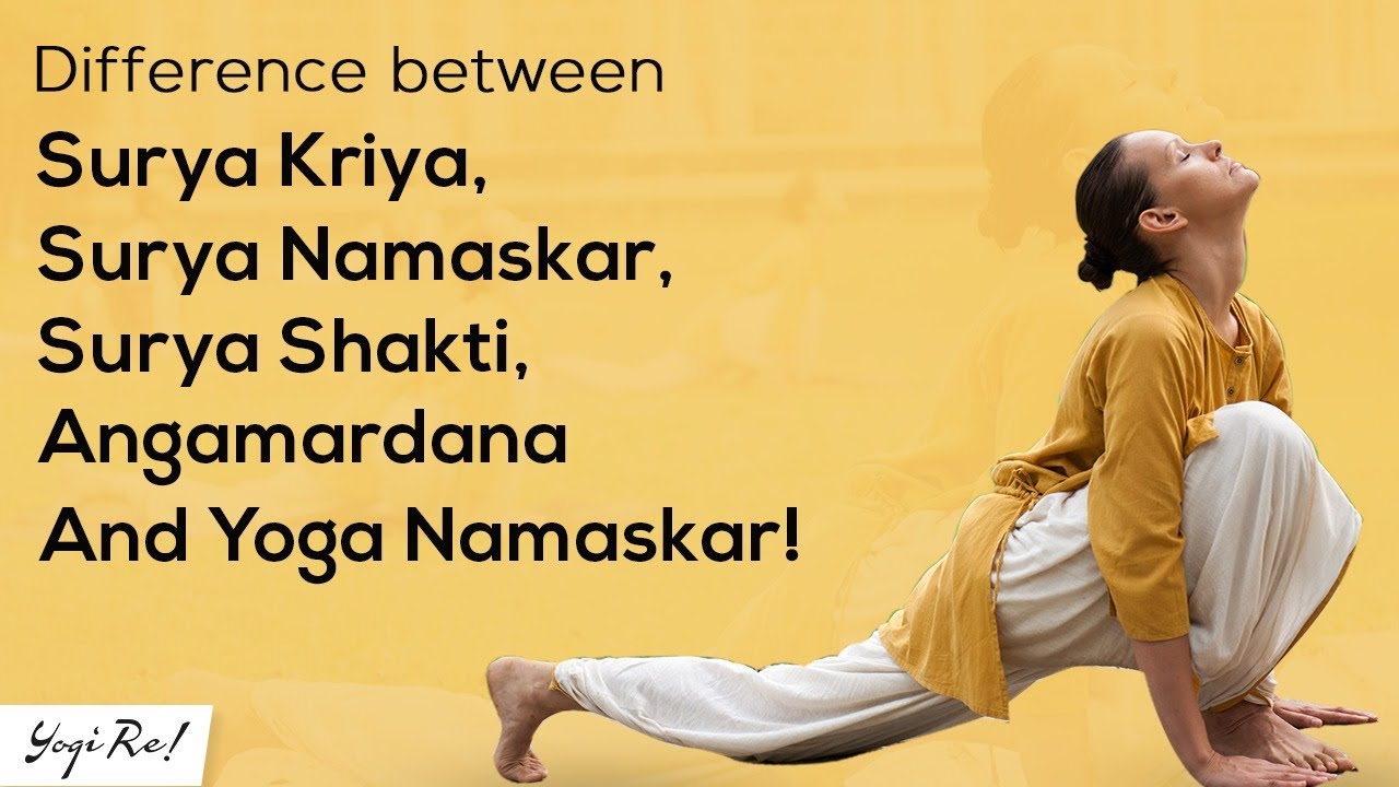 What's the Difference between Surya Kriya, Surya Namaskar, Surya Shakti, Angamardana?