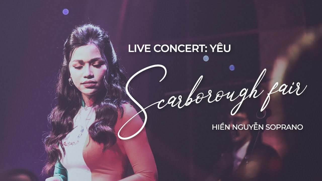 Hiền Nguyễn Soprano - Scarborough Fair | Live Concert: YÊU