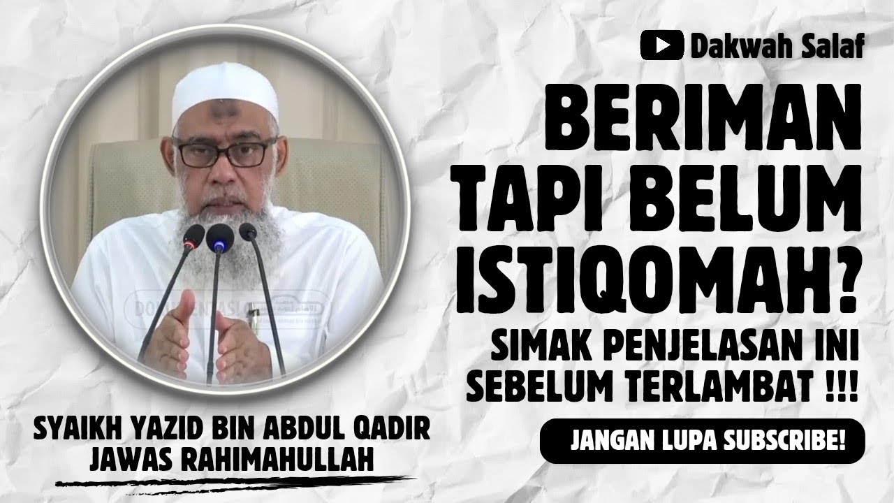SIMAK SEBELUM TERLAMBAT! BERIMAN TAPI BELUM ISTIQAMAH | SYAIKH YAZID BIN ABDUL QADIR JAWAS 