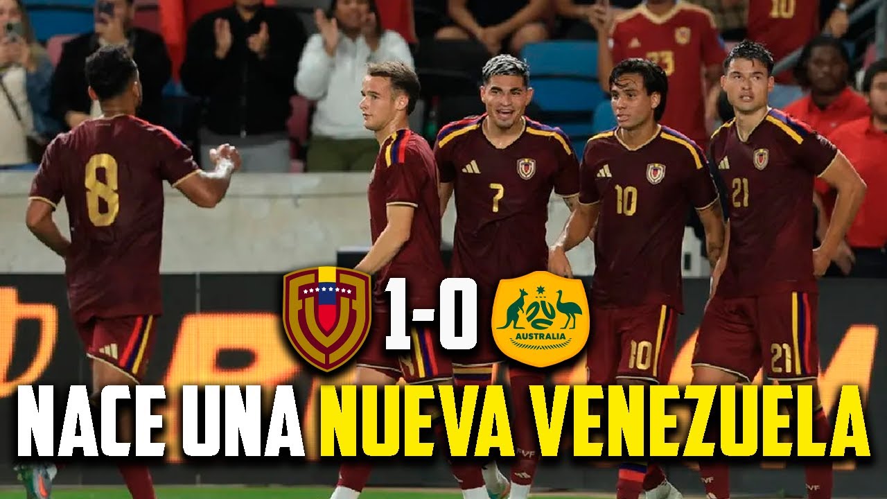 Venezuela SURPRISES! Vinotinto's resounding victory against Australia in the 2025 international f...
