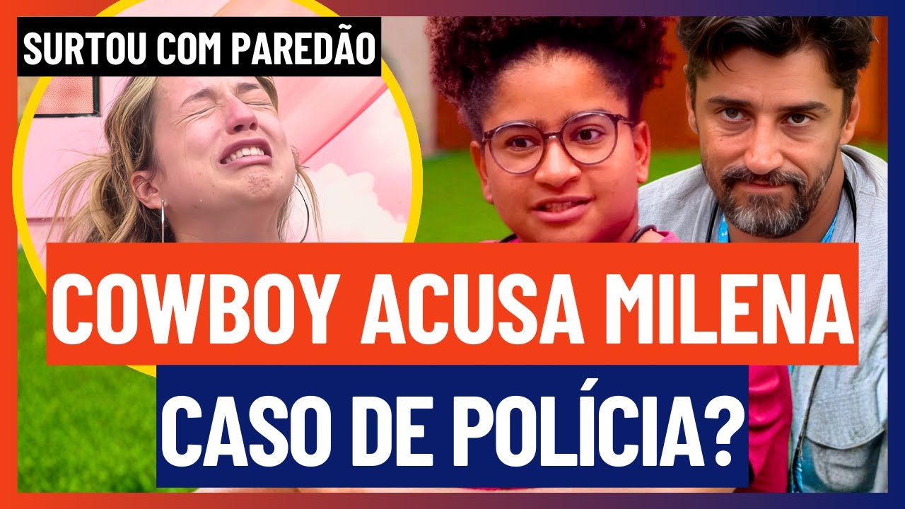 🔵 GRAVÍSSIMO! Cowboy ACUSA Milena de CR1ME e Samira SURTA com PAREDÃO! | BBB 26