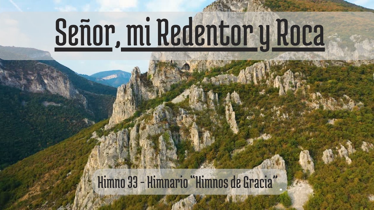 SEÑOR MI REDENTOR Y ROCA - HIMNO