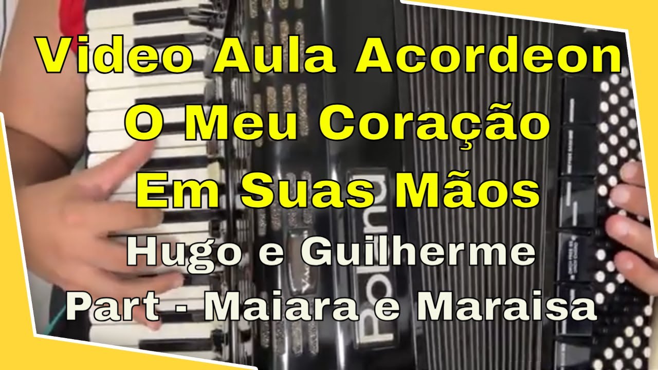 Video Aula Acordeon - Hugo e Guilherme, Maiara e Maraisa  - O Meu Coração Em Suas Mãos