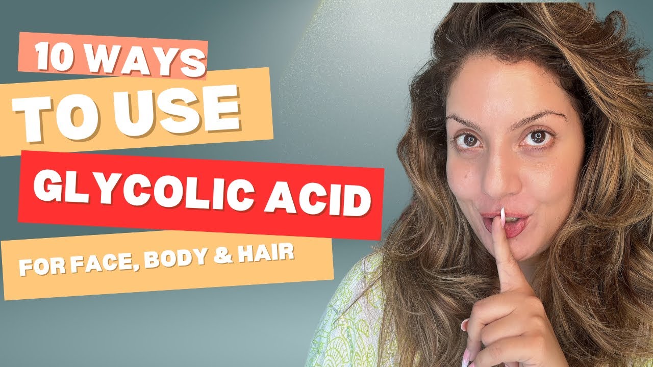 10 Ways to Use Glycolic Acid for Face, Body, and Hair | Nipun Kapur