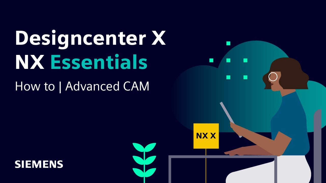 Designcenter X NX Essentials | Tips and Tricks | Advanced CAM