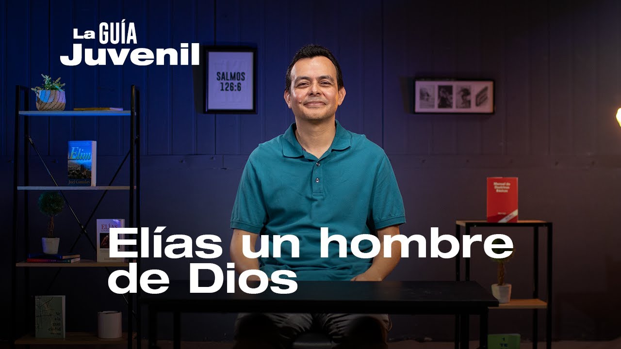 Elías un hombre de Dios, Pr. Erick Lazo | La Guía Juvenil.