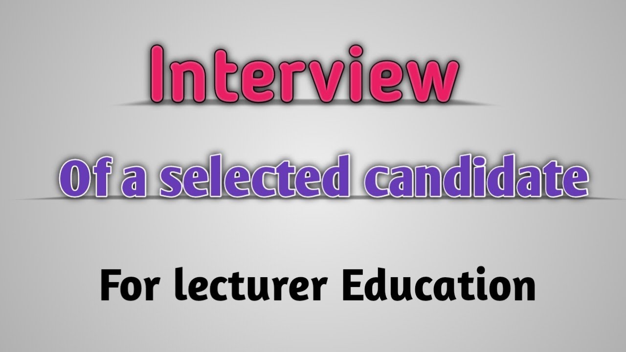 Real conducted interview of lecturer Education|| interview experience#5
