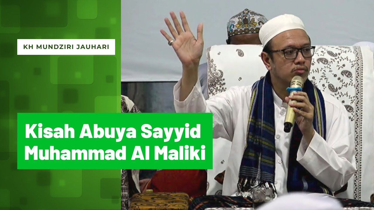 Kisah Abuya Sayyid Muhammad Al Maliki yang Jarang Diketahui --- Disampaikan KH Mundziri Jauhari
