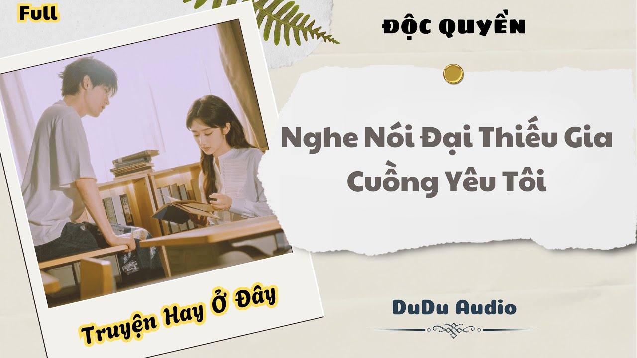 [Truyện Audio] | Nghe Nói Đại Thiếu Gia Cuồng Yêu Tôi | DuDu Audio