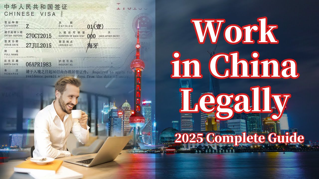 Complete Guide: How to Legally Work in China in 2025 | Work Permit & Visa Process Explained