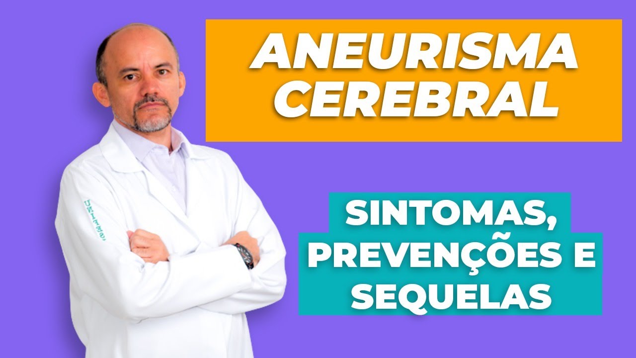 Aneurisma Cerebral: o que &eacute;, sintomas, preven&ccedil;&atilde;o e sequelas